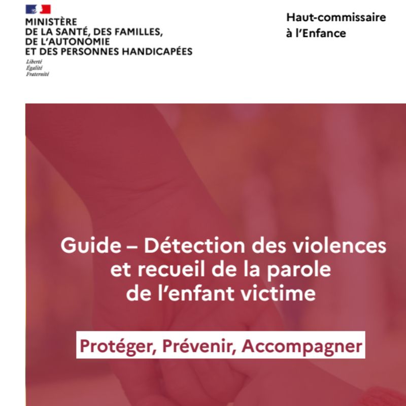 Guide – Détection des violences et recueil de la parole de l’enfant victime