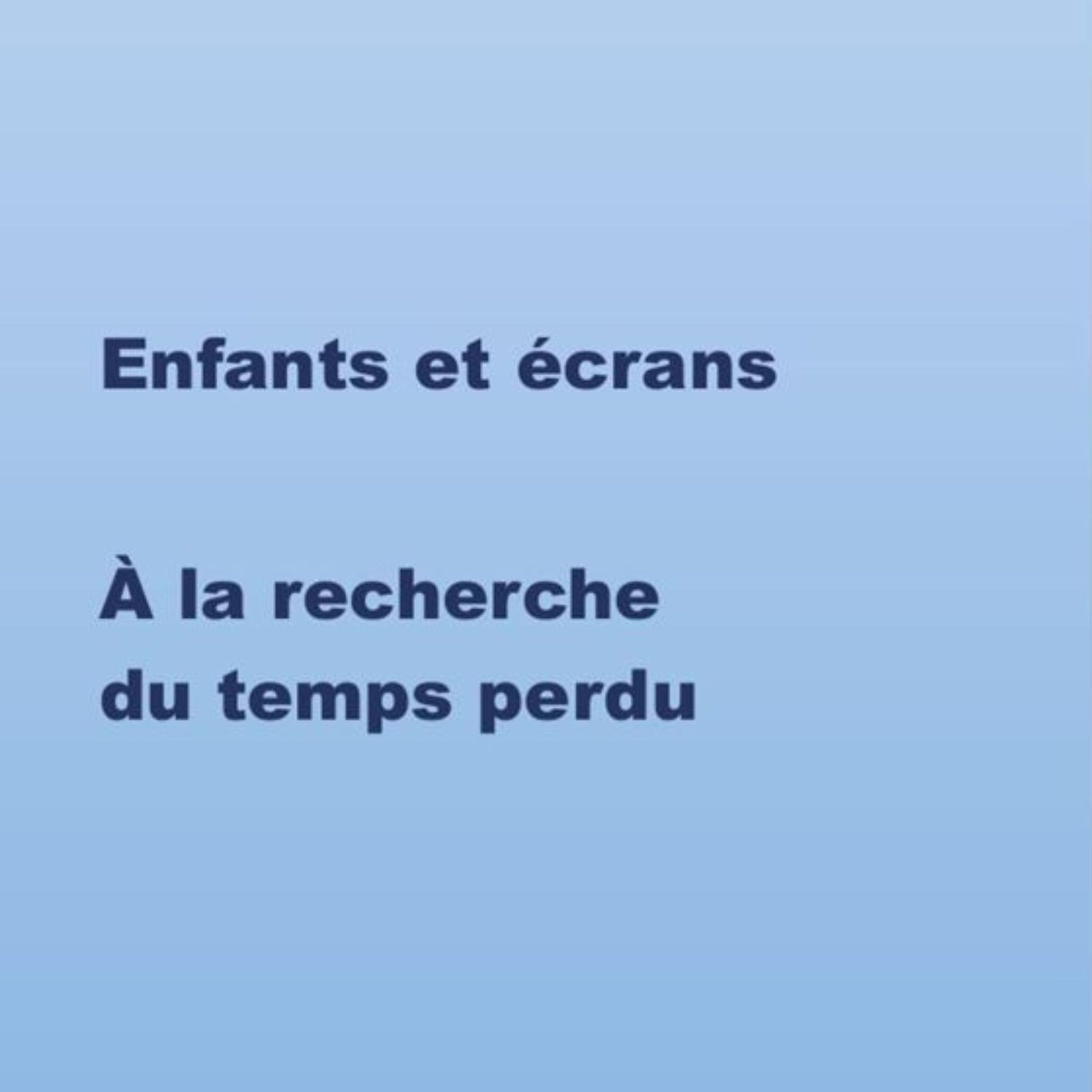 Enfants et écrans. A la recherche du temps perdu