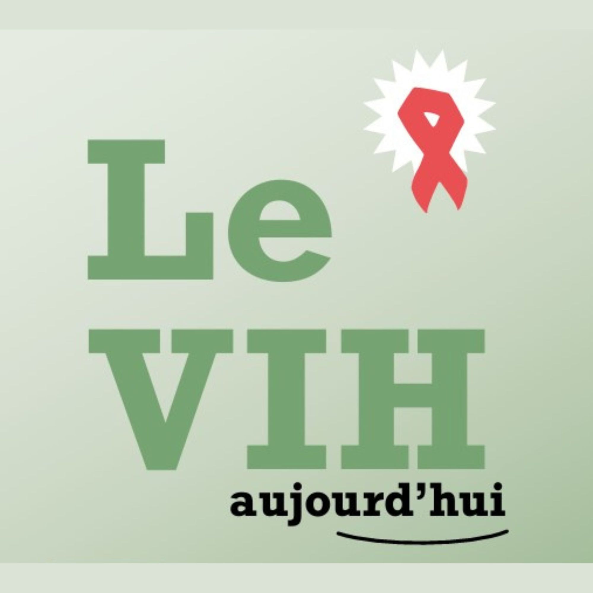 VIH aujourd'hui. Les clefs pour comprendre