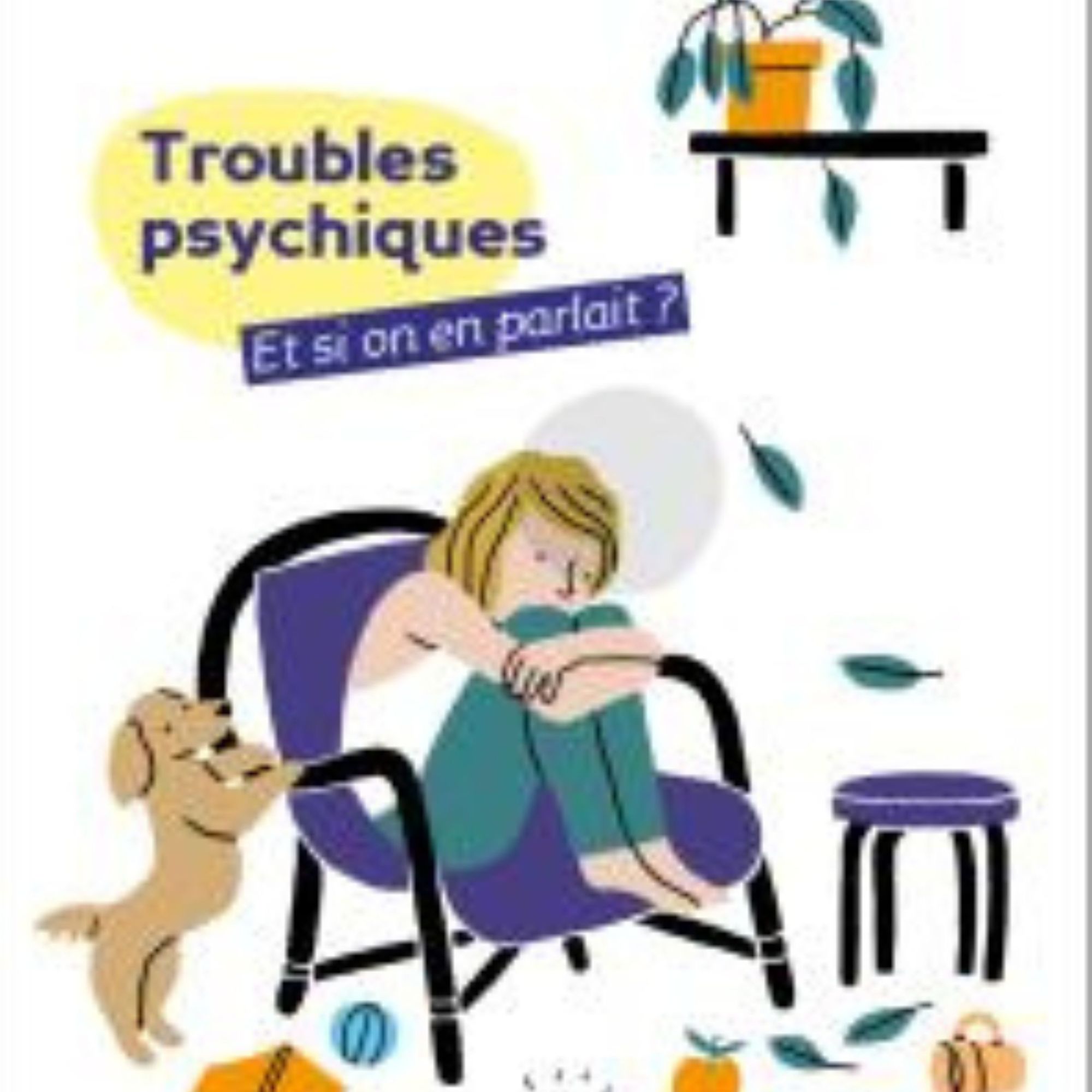 Troubles psychiques - Et si on en parlait ?