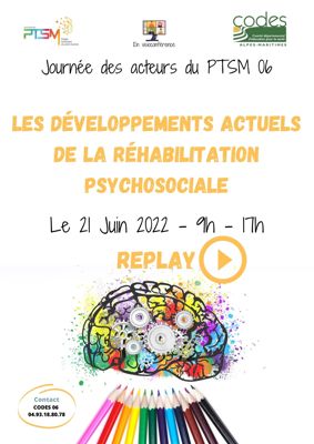Replay de la journée des acteurs du PTSM 06 « la Réhabilitation psychosociale en santé mentale